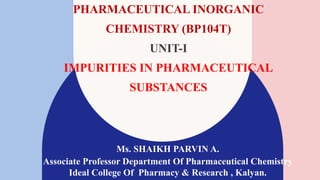 UNIT I.pptx.pdf pharmaceutical inorganic chemistry/ impurititea | PDF