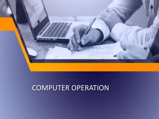 COMPUTER OPERATION
 