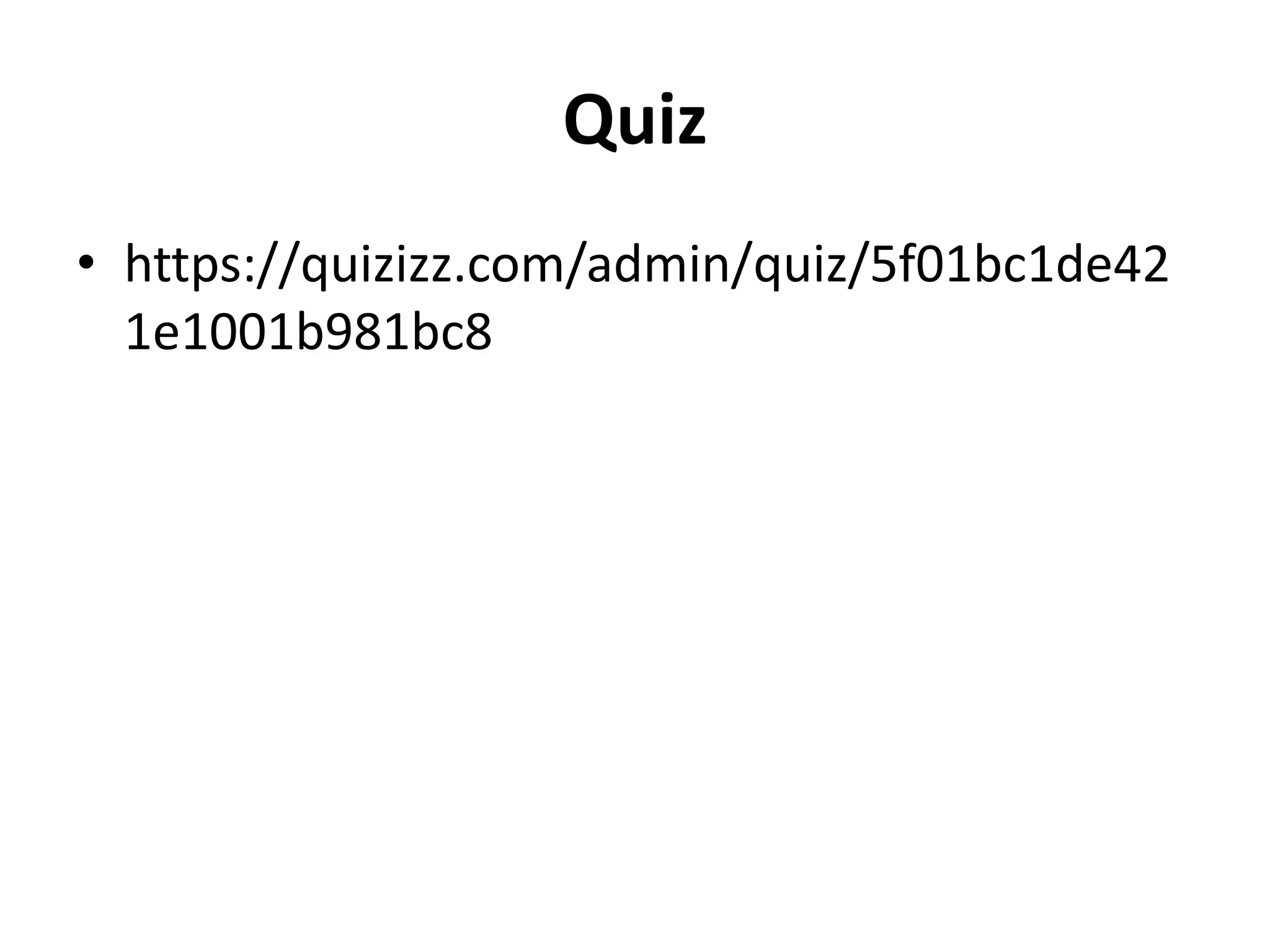 Quiz
• https://quizizz.com/admin/quiz/5f01bc1de42
1e1001b981bc8
 