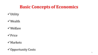 35
Basic Concepts of Economics
Utility
Wealth
Welfare
Price
Markets
Opportunity Costs
 