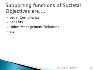  Legal Compliance
 Benefits
 Union Management Relations
 etc
2/16/2018Dr. Prachi Murkute 13
 