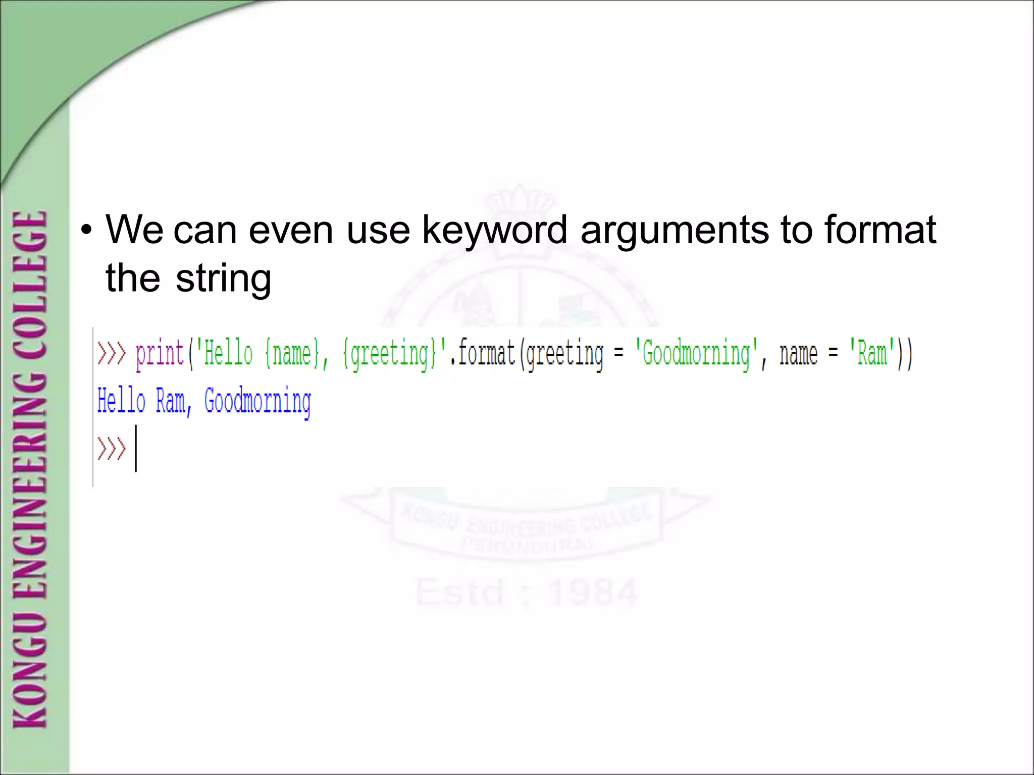 • We can even use keyword arguments to format
the string
 