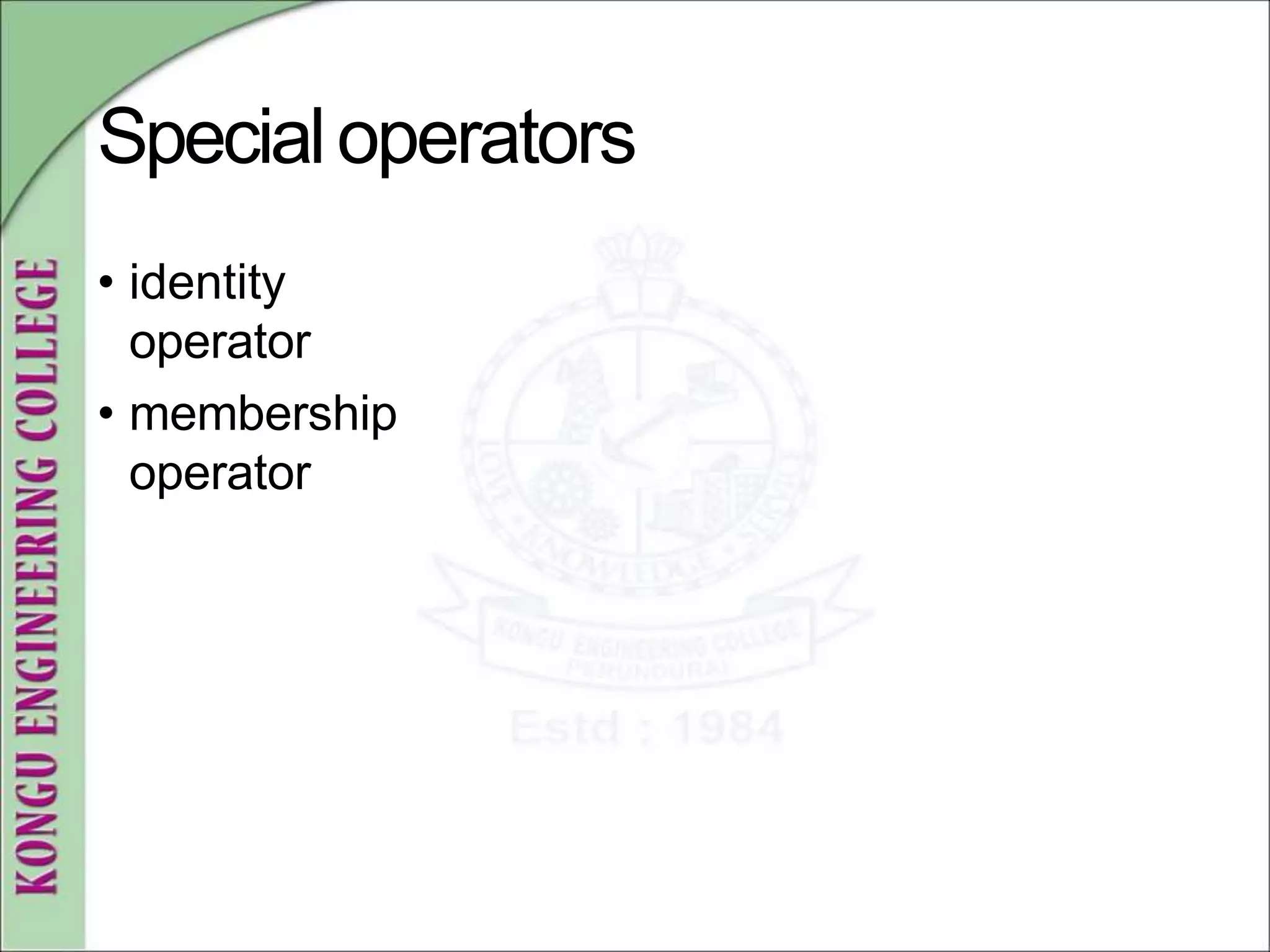 Specialoperators
• identity
operator
• membership
operator
 