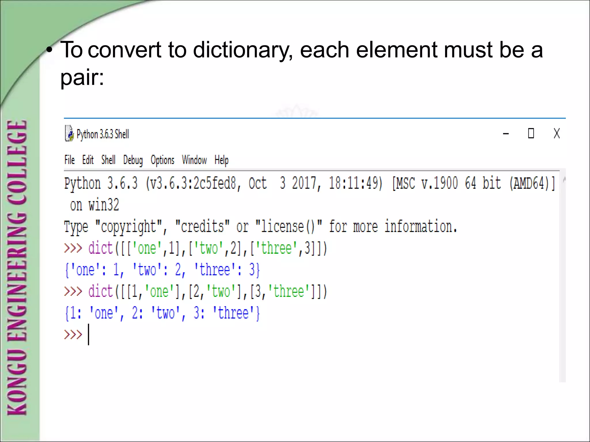 • To convert to dictionary, each element must be a
pair:
 