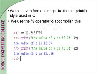 • We can even format strings like the old printf()
style used in C
• We use the % operator to accomplish this
 