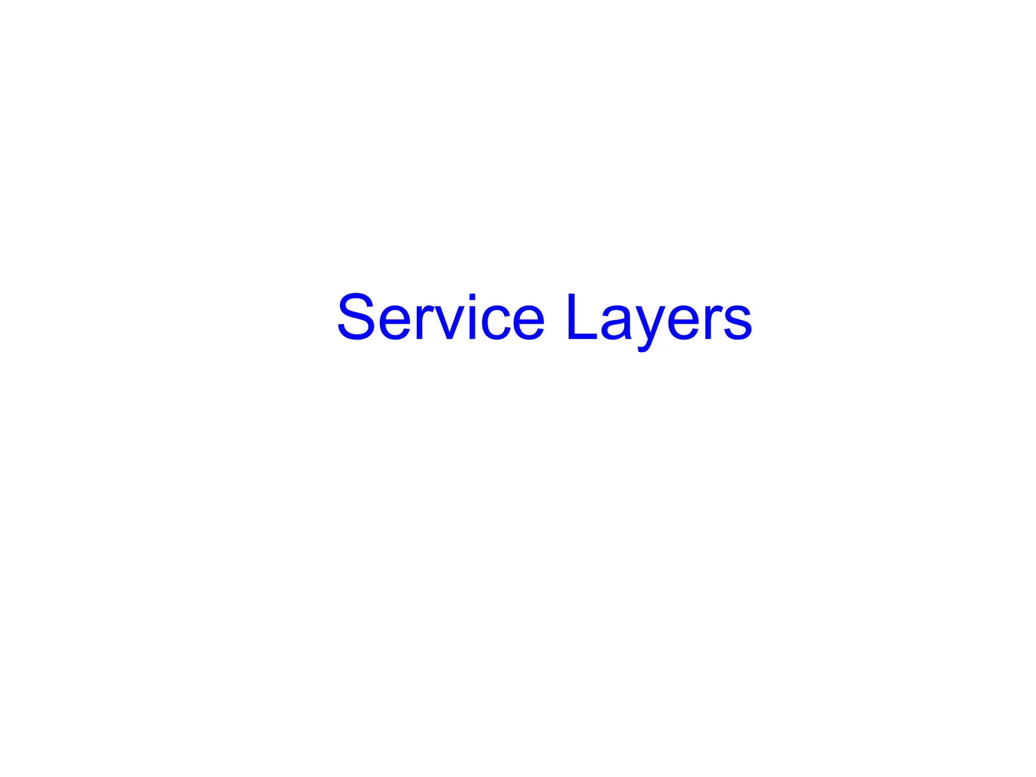 Service Layers
 