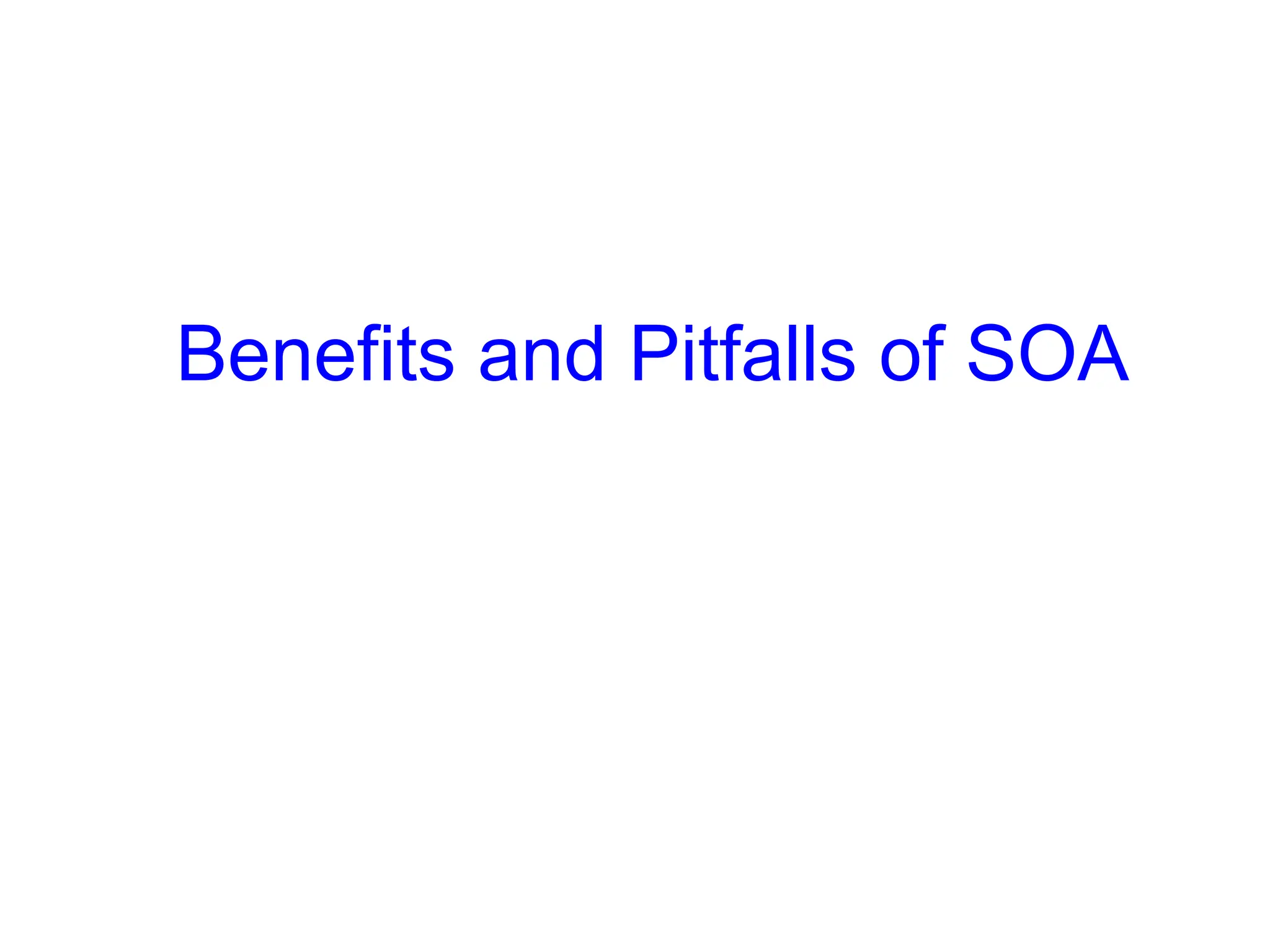 Benefits and Pitfalls of SOA
 