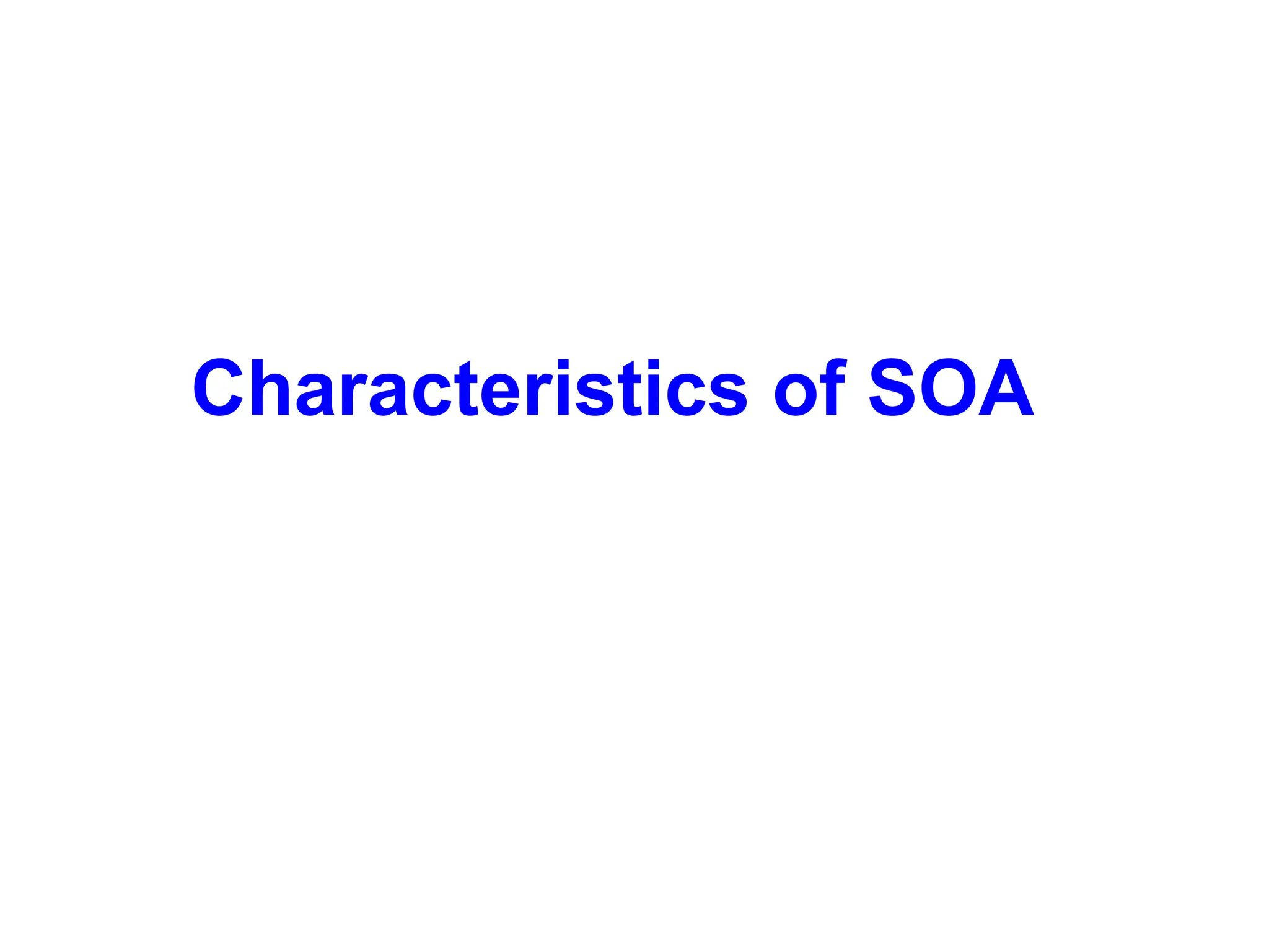 Characteristics of SOA
 