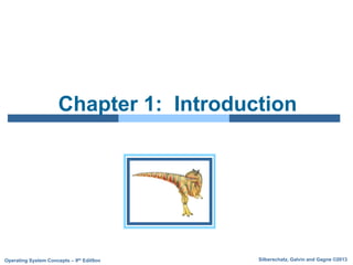 Silberschatz, Galvin and Gagne ©2013Operating System Concepts – 9th Edit9on
Chapter 1: Introduction
 