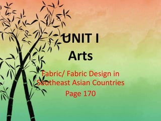 Unit I ARTS 8 Fabric and Fabric design | PPTX