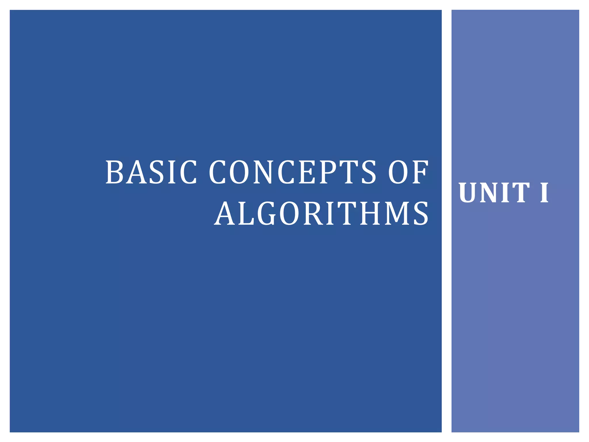 UNIT I
BASIC CONCEPTS OF
ALGORITHMS
 
