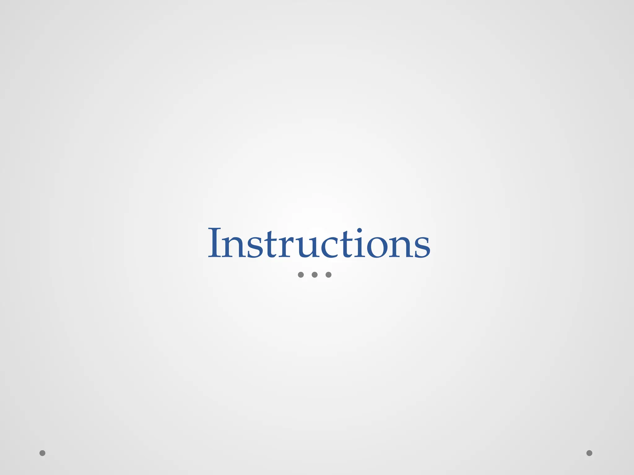 Instructions
 