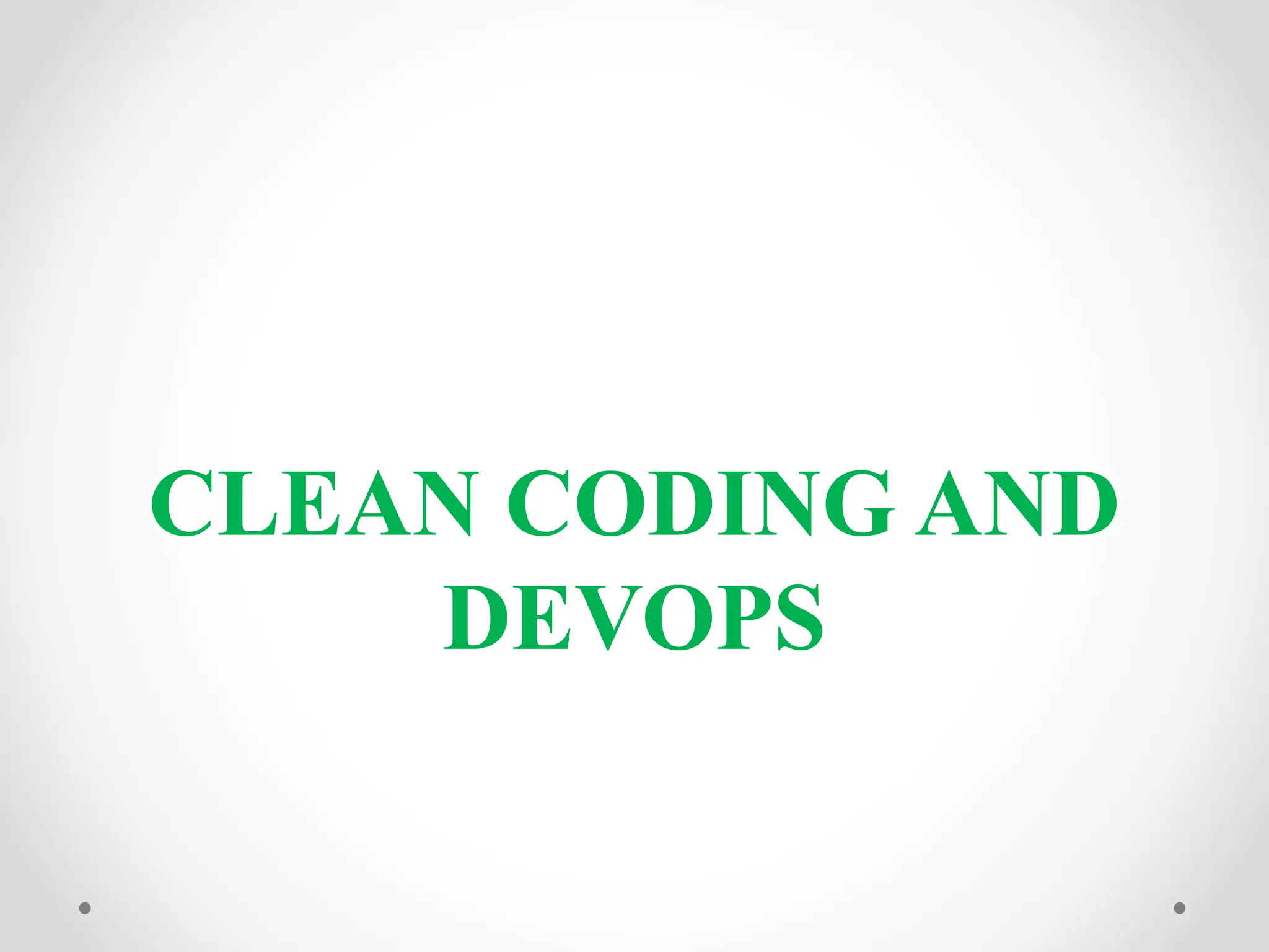 CLEAN CODING AND
DEVOPS
 