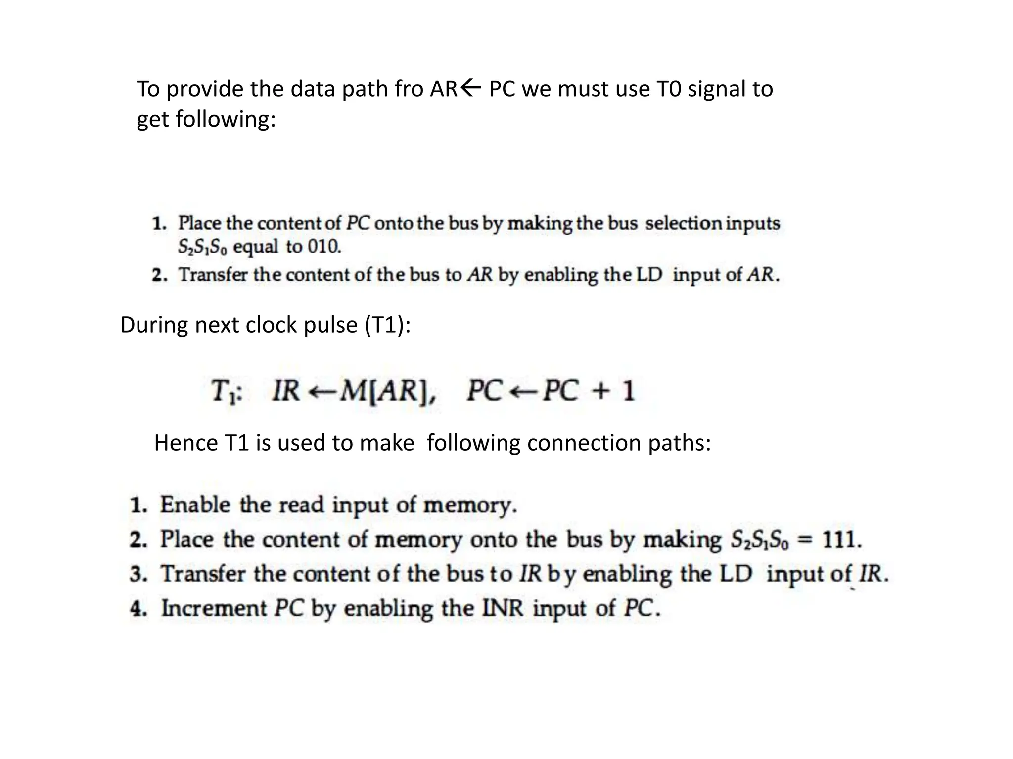 To provide the data path fro AR PC we must use T0 signal to
get following:
During next clock pulse (T1):
Hence T1 is used to make following connection paths:
 