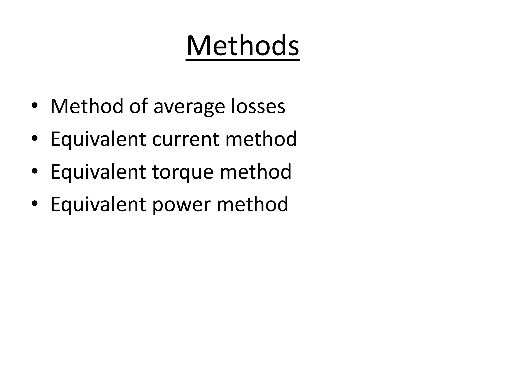 Methods
• Method of average losses
• Equivalent current method
• Equivalent torque method
• Equivalent power method
 