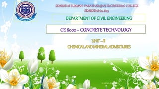 DEPARTMENT OF CIVIL ENGINEERING
CE 6002 – CONCRETE TECHNOLOGY
G.GUNA S.R.V.E.C 1
 