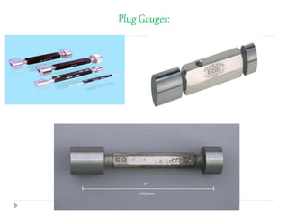 Plug Gauges:
 