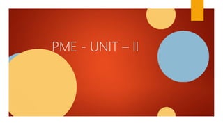 PME - UNIT – II
 