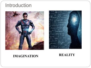 Introduction
IMAGINATION REALITY
 