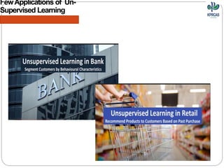 FewApplications of Un-
Supervised Learning
 