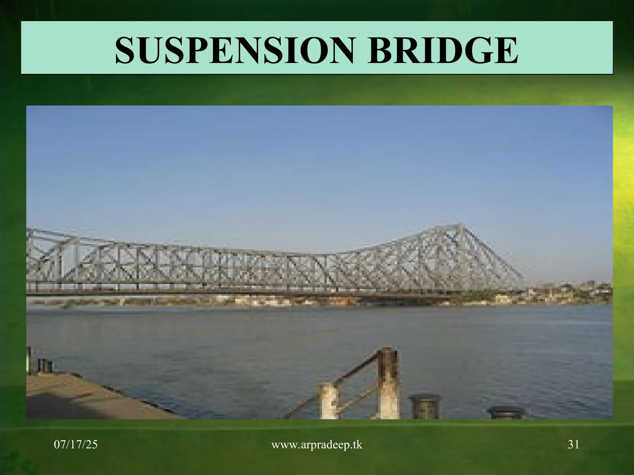 07/17/25 www.arpradeep.tk 31
SUSPENSION BRIDGE
 