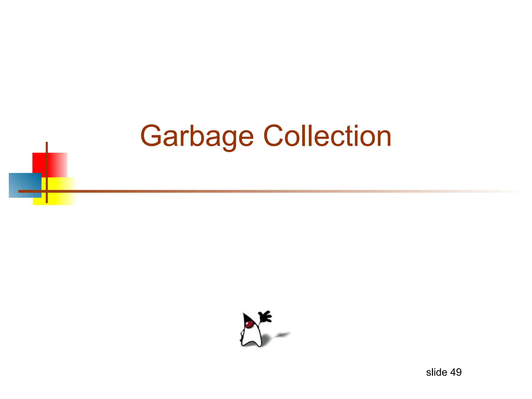 slide 49 Garbage Collection 