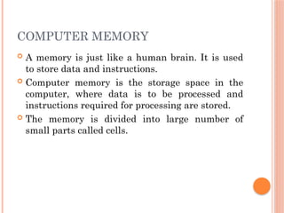 How Computer Memory Store Character A memory is just like a human brain. It is used to store data and ...