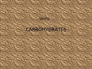 Unit II

CARBOHYDRATES

 