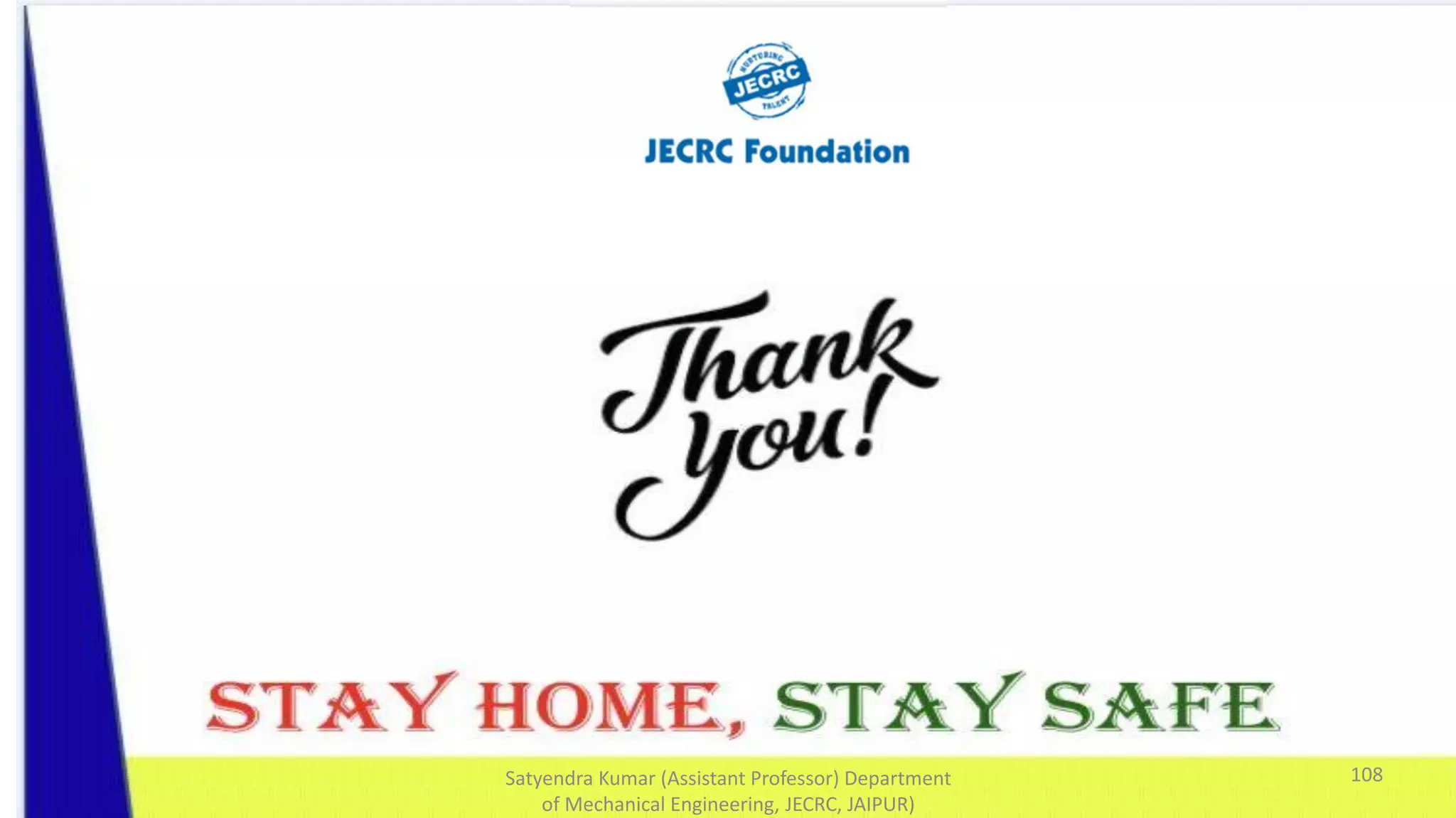 Satyendra Kumar (Assistant Professor) Department
of Mechanical Engineering, JECRC, JAIPUR)
108
 