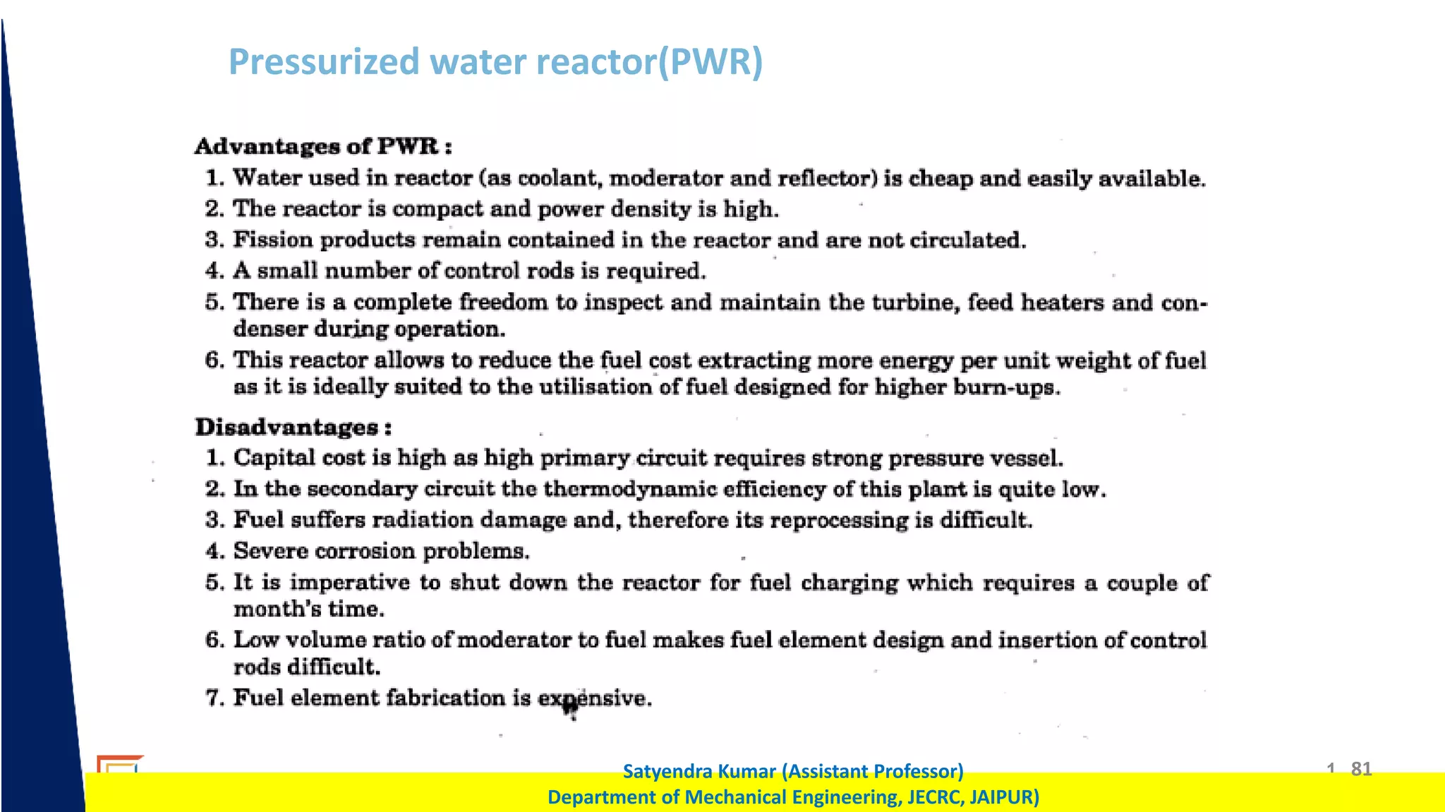 1 81
Satyendra Kumar (Assistant Professor)
Department of Mechanical Engineering, JECRC, JAIPUR)
Pressurized water reactor(PWR)
 