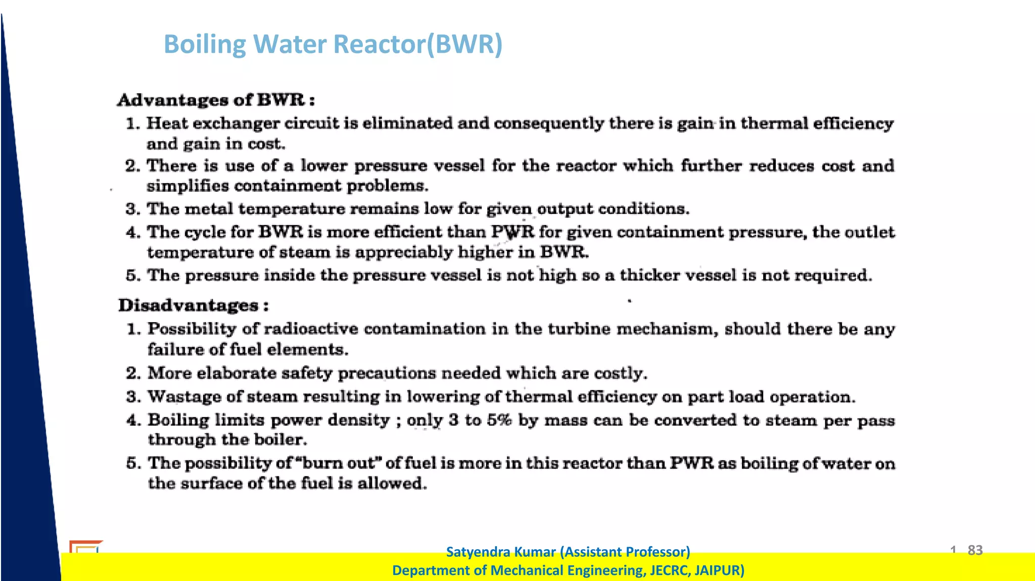 1 83
Satyendra Kumar (Assistant Professor)
Department of Mechanical Engineering, JECRC, JAIPUR)
Boiling Water Reactor(BWR)
 