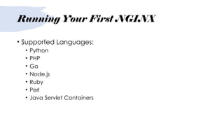 Running Your First NGINX
• Supported Languages:
• Python
• PHP
• Go
• Node.js
• Ruby
• Perl
• Java Servlet Containers
 