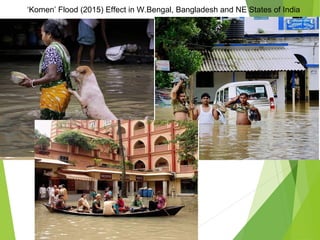 ‘Komen’ Flood (2015) Effect in W.Bengal, Bangladesh and NE States of India
 