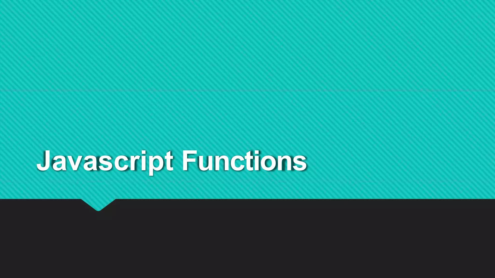Javascript Functions
 