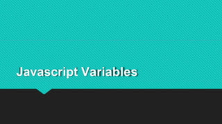 Javascript Variables
 