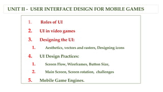 UNIT II - UID FOR MOBILE GAMES[INTRODUCTION TO MOBILE GAME DESIGN] | PPTX