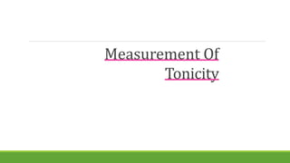 Measurement Of
Tonicity
 