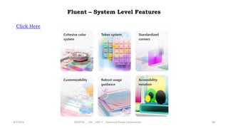 Fluent – System Level Features
Click Here
4/2/2024 20CDT42 _ UID _ UNIT II _ Advanced Design Components 98
 