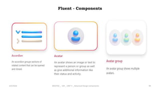 Fluent - Components
4/2/2024 20CDT42 _ UID _ UNIT II _ Advanced Design Components 99
 