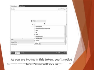 09/20/20
24
Mr.S.B.Karthikeyan,Assistant Professor/Kongu Engineering College,Perundurai,Erode-6
38060.
28
As you are typing in this token, you’ll notice
IntelliSense will kick in
 