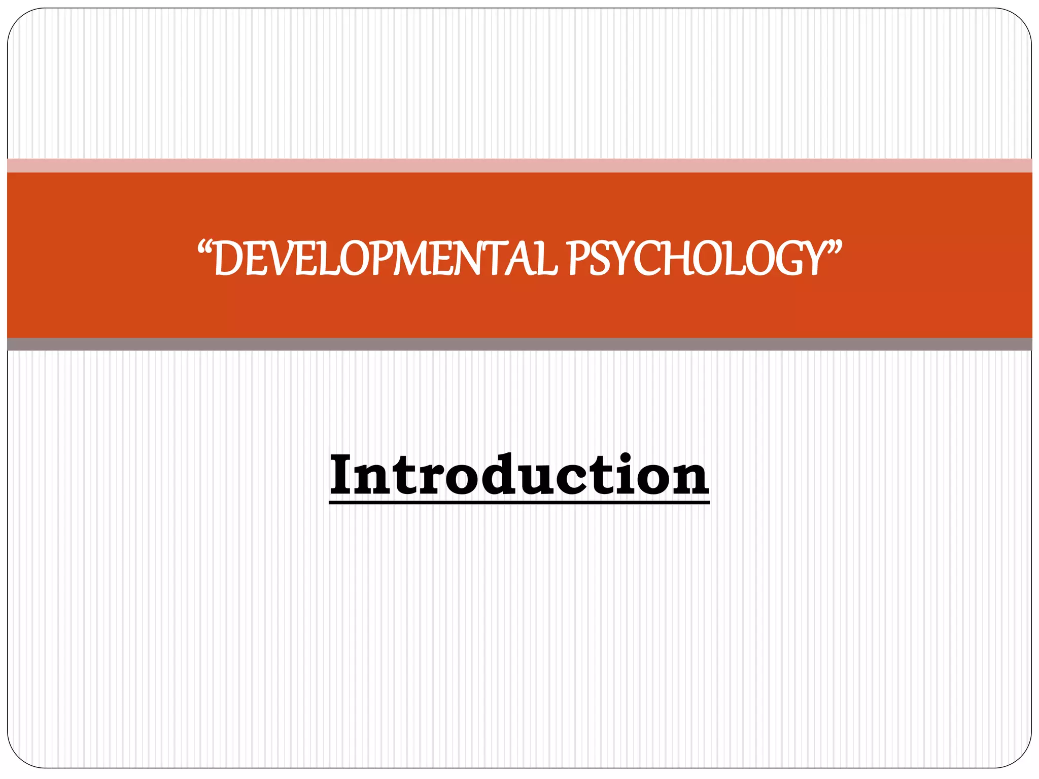 UNIT II Developmental Psychology.pptx