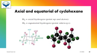 Axial and equatorial of cyclohexane
Sample footer text 3/1/20XX 63
 