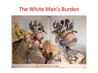 The White Man’s Burden