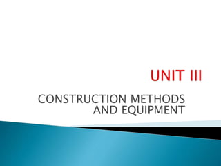 CONSTRUCTION METHODS
AND EQUIPMENT
 