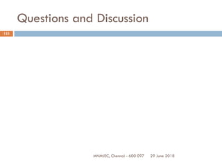 Questions and Discussion
29 June 2018
153
MNMJEC, Chennai - 600 097
 