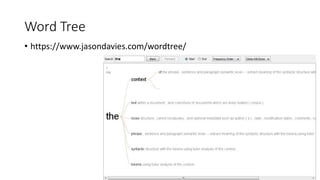 Word Tree
• https://www.jasondavies.com/wordtree/
 