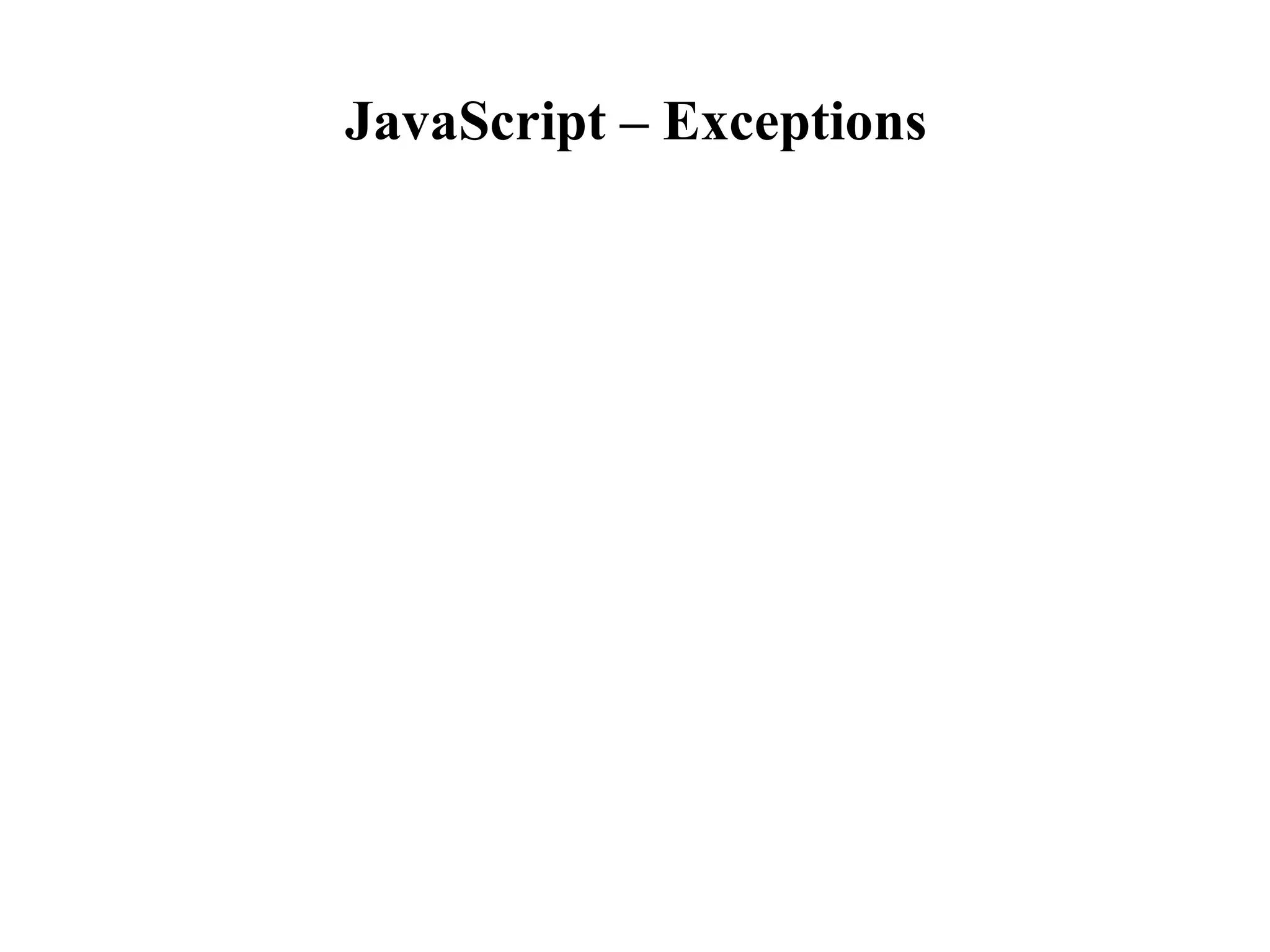 JavaScript – Exceptions
 