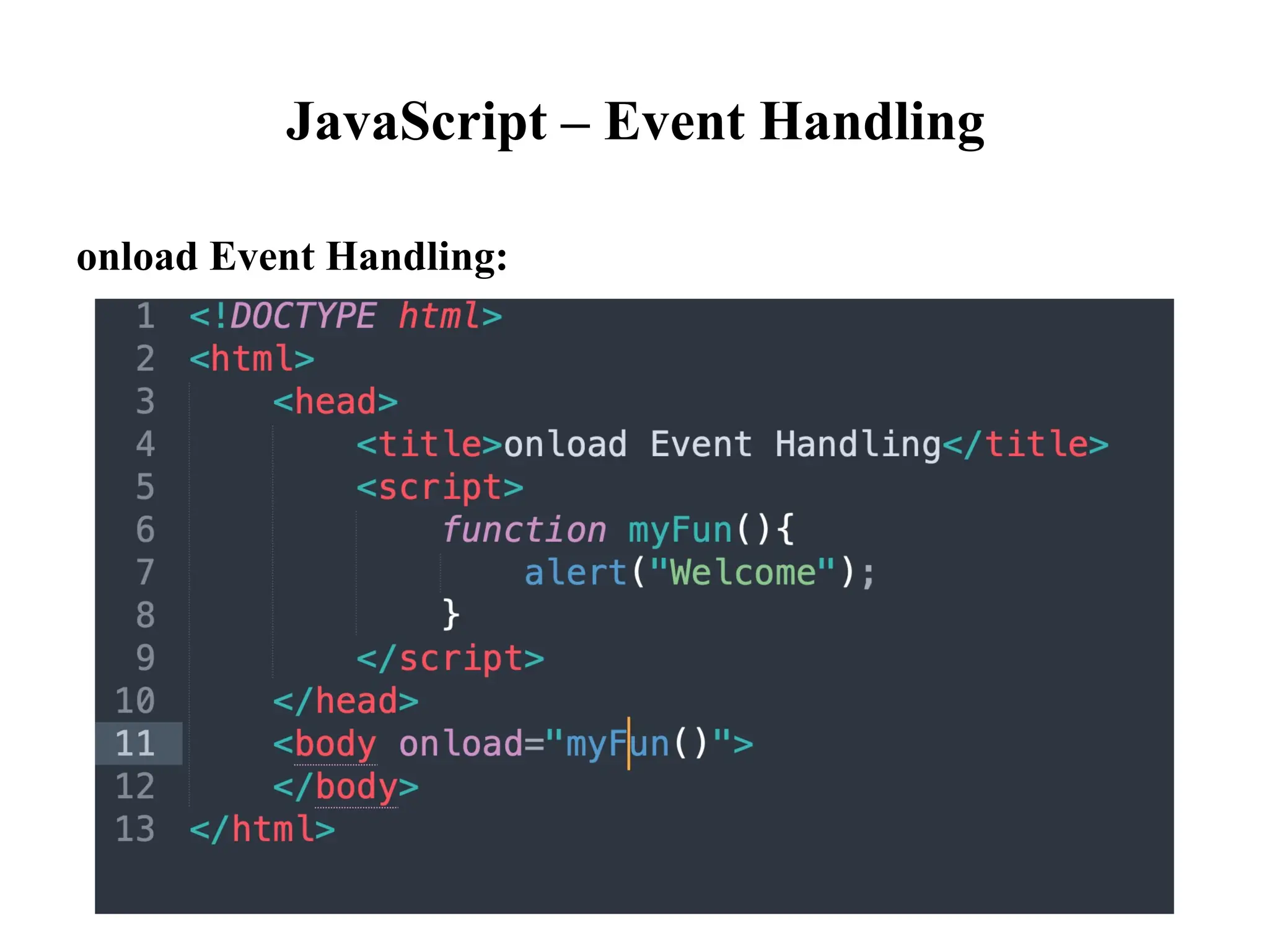 JavaScript – Event Handling
onload Event Handling:
 