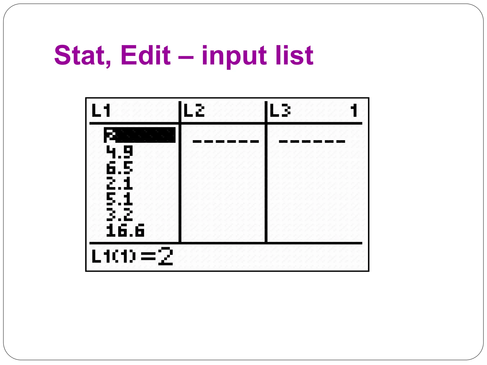 Stat, Edit – input list
 