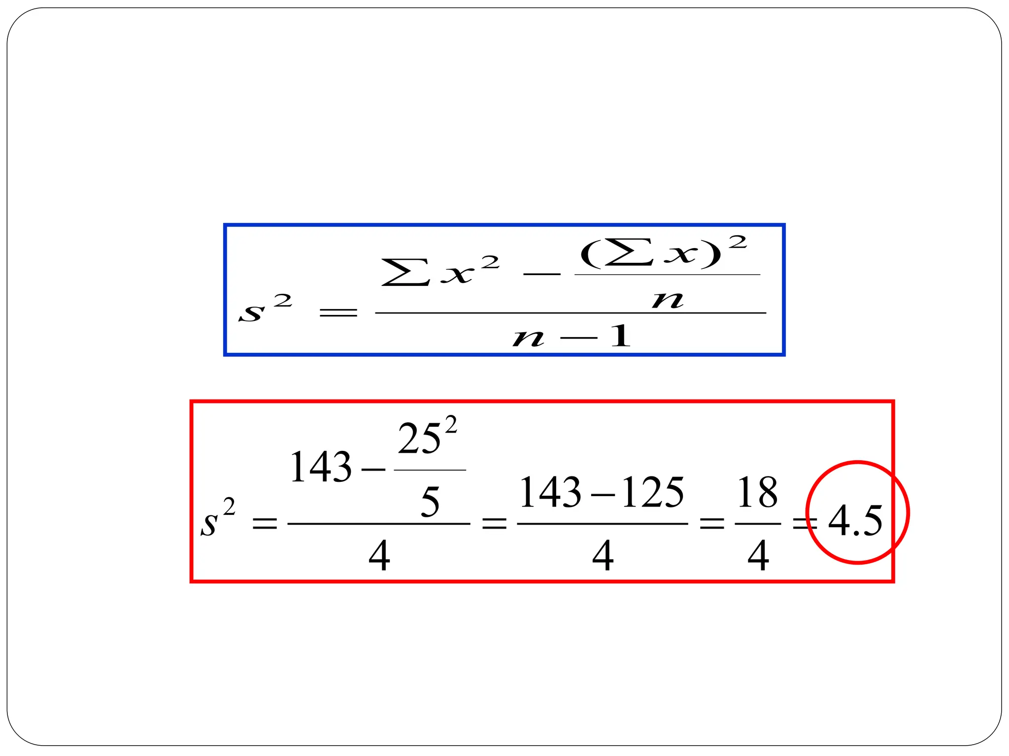 5
.
4
4
18
4
125
143
4
5
25
143
2
2






s
1
)
( 2
2
2





n
n
x
x
s
 